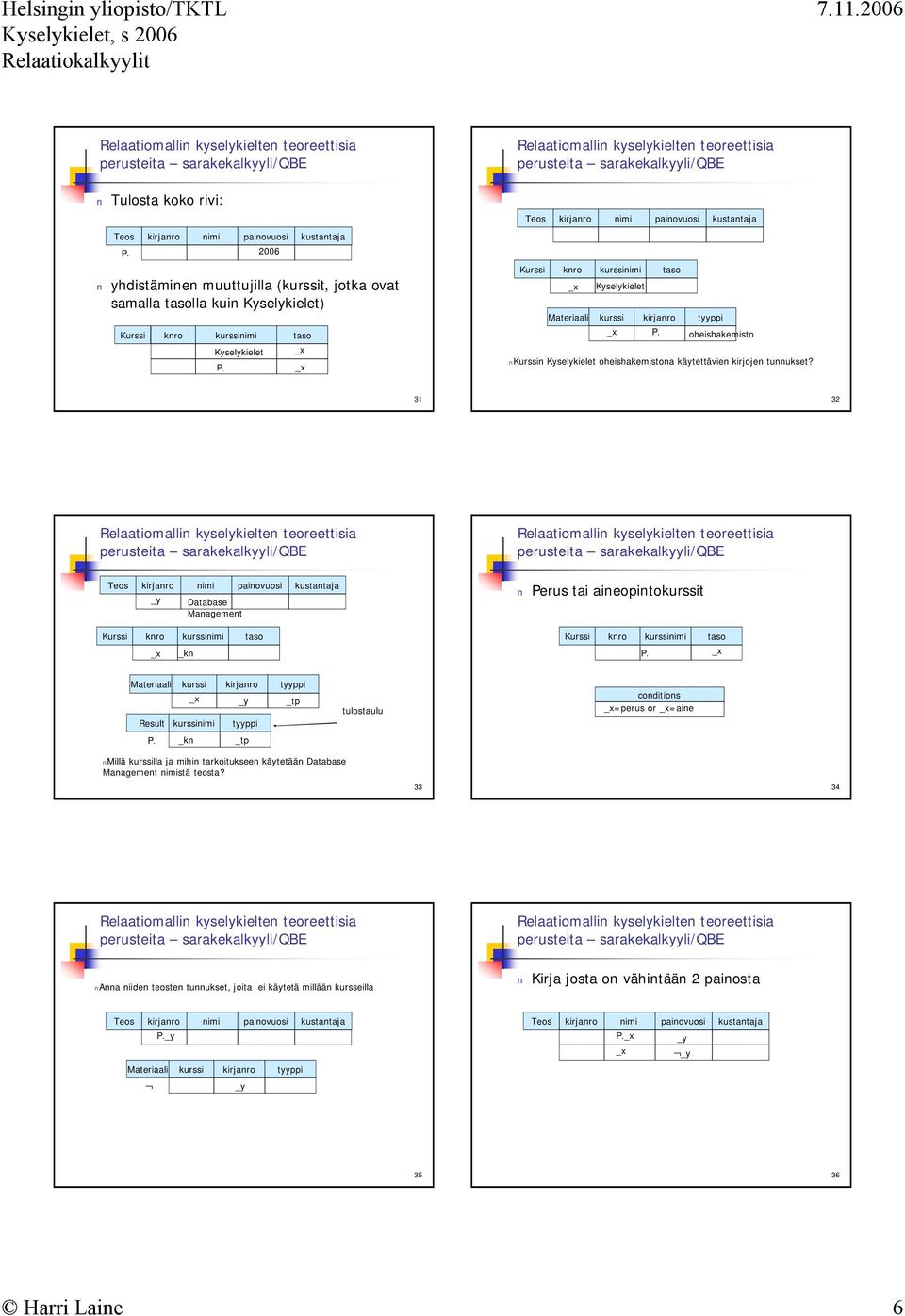 31 32 _y Database Management _kn Perus tai aineopintokurssit P. _y _tp Result kurssinimi tyyppi P.