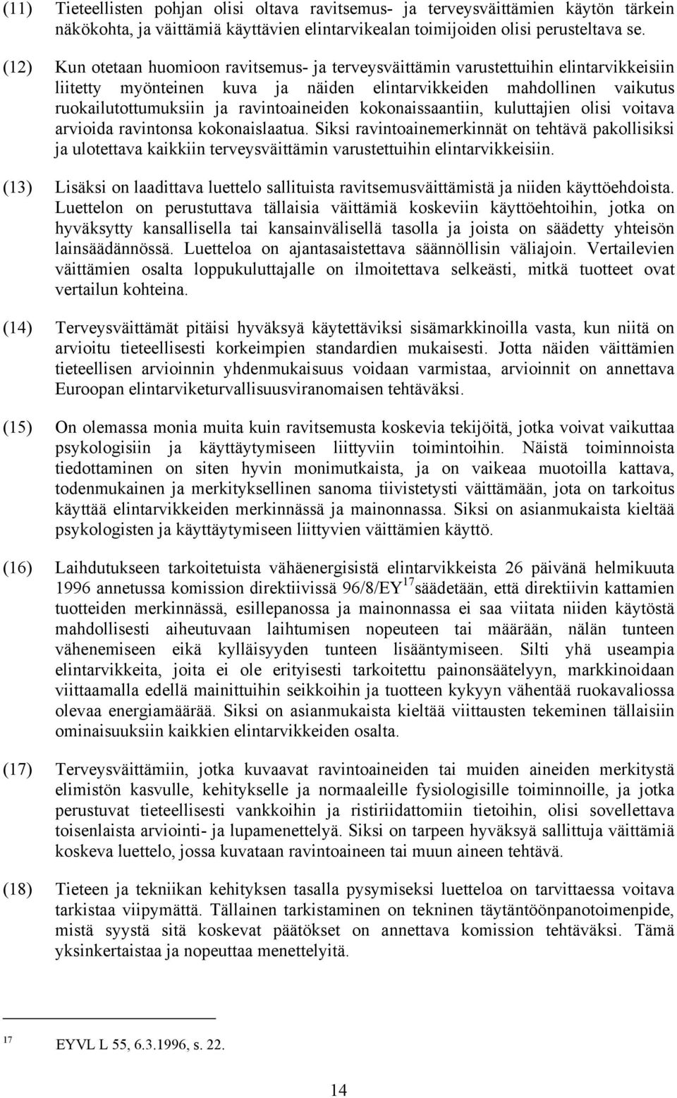 ravintoaineiden kokonaissaantiin, kuluttajien olisi voitava arvioida ravintonsa kokonaislaatua.