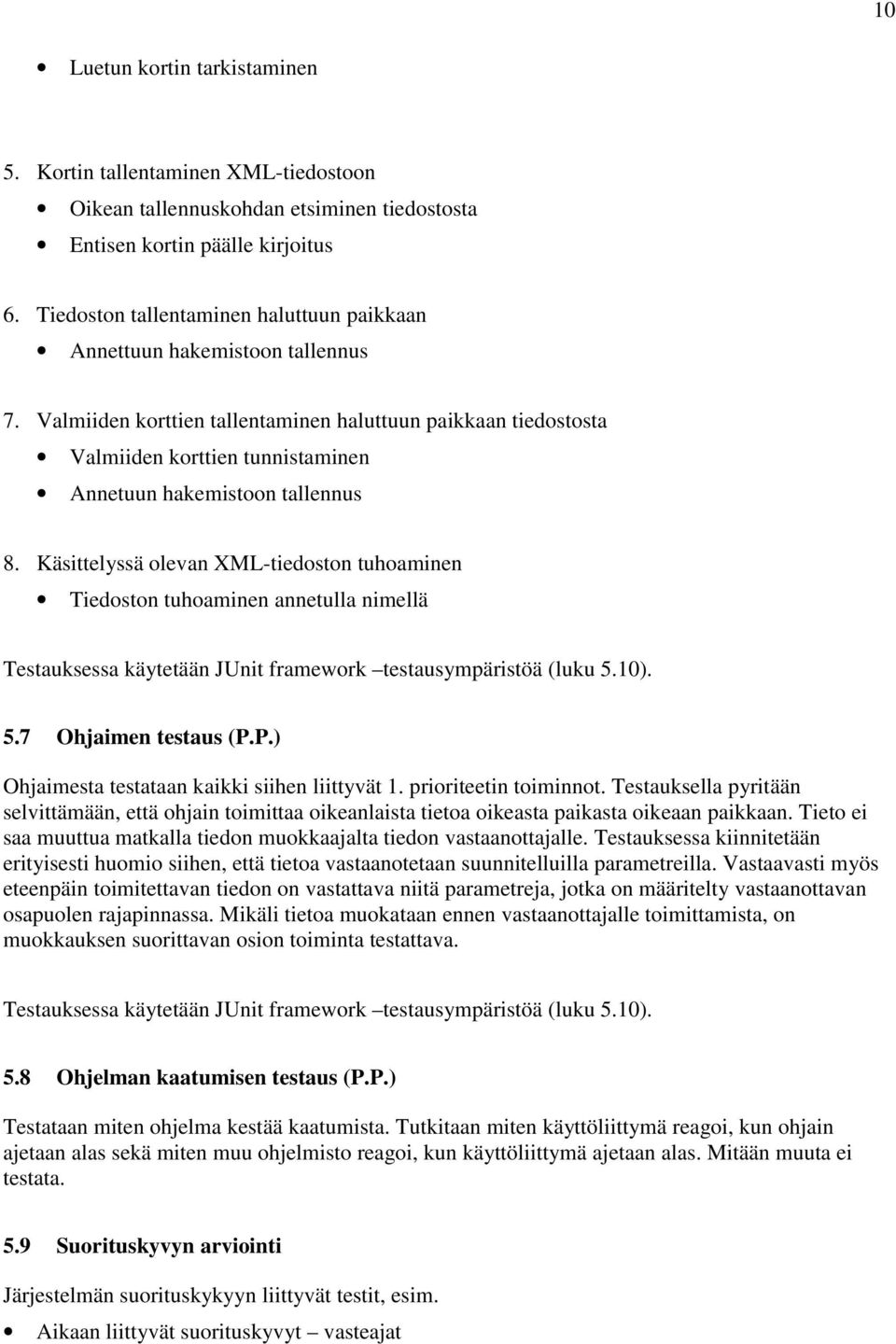 Valmiiden korttien tallentaminen haluttuun paikkaan tiedostosta Valmiiden korttien tunnistaminen Annetuun hakemistoon tallennus 8.