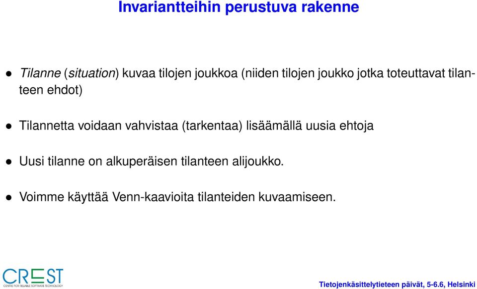 voidaan vahvistaa (tarkentaa) lisäämällä uusia ehtoja Uusi tilanne on