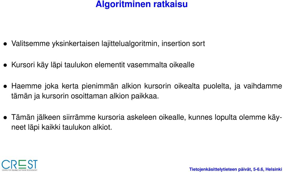 oikealta puolelta, ja vaihdamme tämän ja kursorin osoittaman alkion paikkaa.