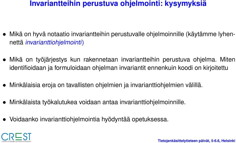 Miten identifioidaan ja formuloidaan ohjelman invariantit ennenkuin koodi on kirjoitettu Minkälaisia eroja on tavallisten