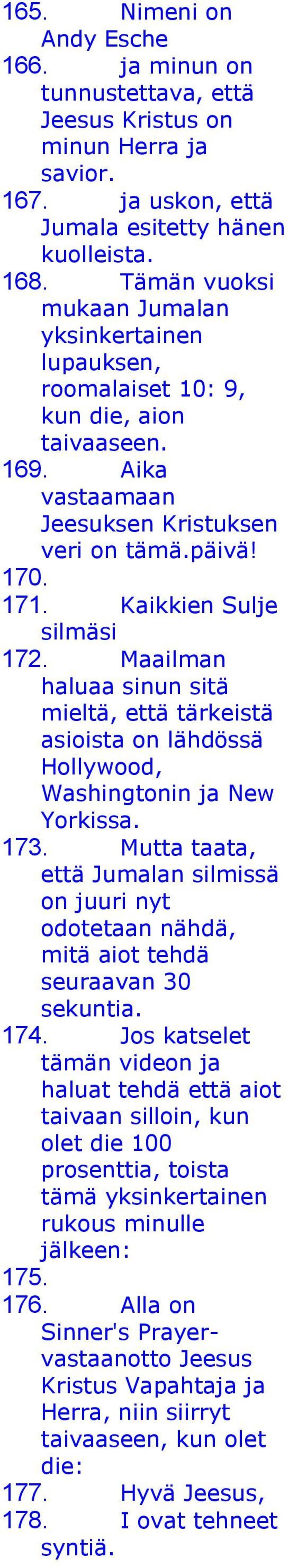 Maailman haluaa sinun sitä mieltä, että tärkeistä asioista on lähdössä Hollywood, Washingtonin ja New Yorkissa. 173.