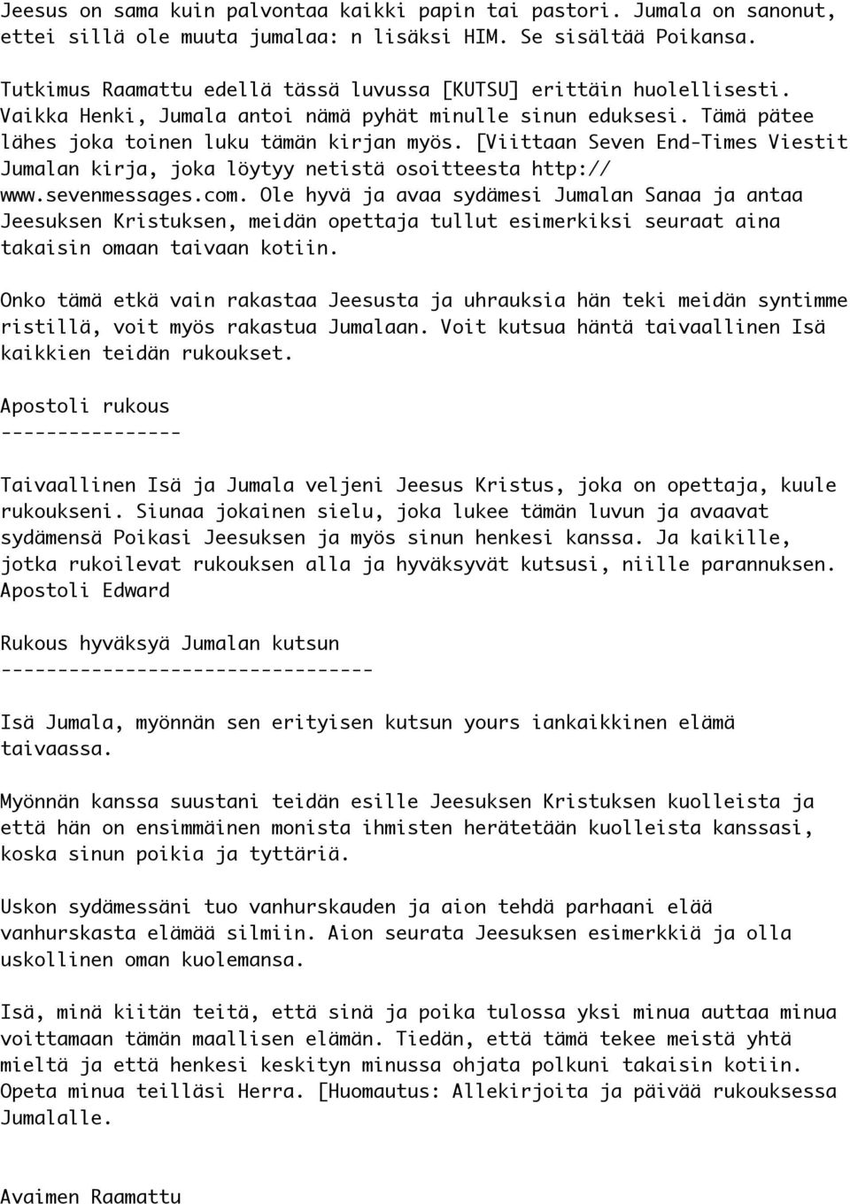 [Viittaan Seven End-Times Viestit Jumalan kirja, joka löytyy netistä osoitteesta http:// www.sevenmessages.com.