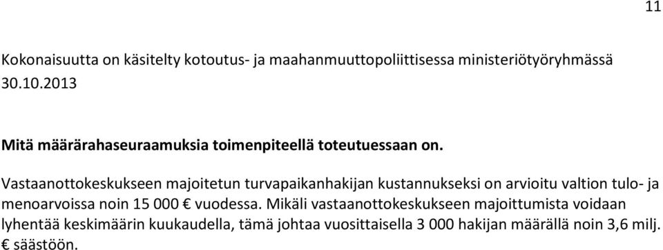 Vastaanottokeskukseen majoitetun turvapaikanhakijan kustannukseksi on arvioitu valtion tulo- ja menoarvoissa