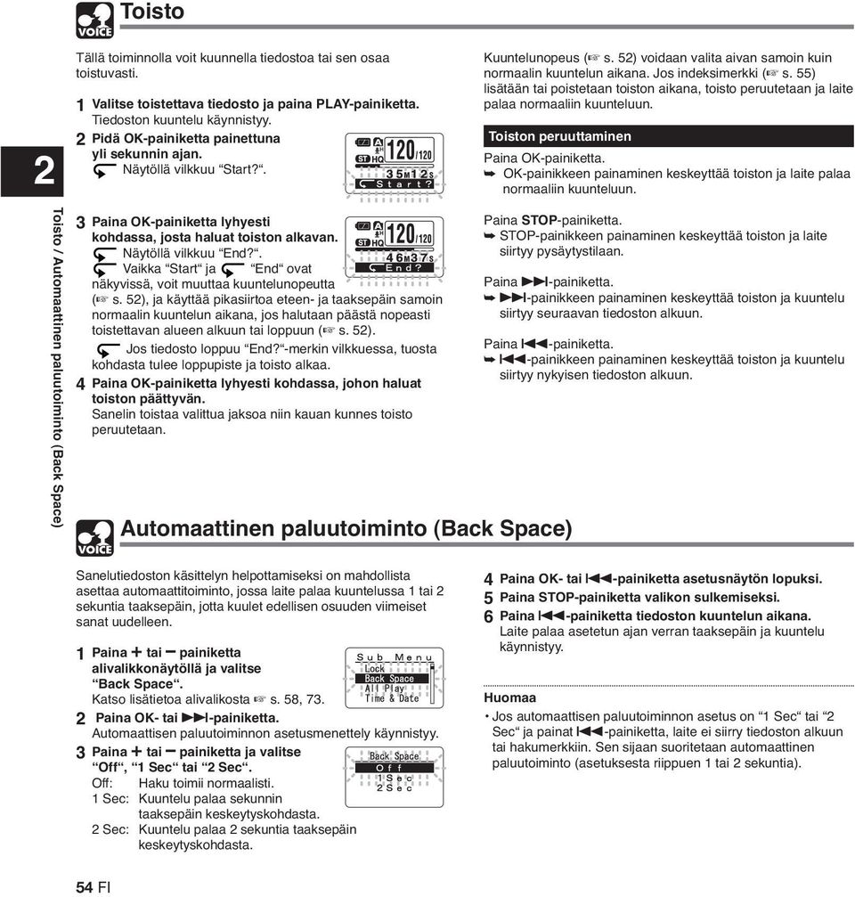 55) lisätään tai poistetaan toiston aikana, toisto peruutetaan ja laite palaa normaaliin kuunteluun. Toiston peruuttaminen Paina OK-painiketta.