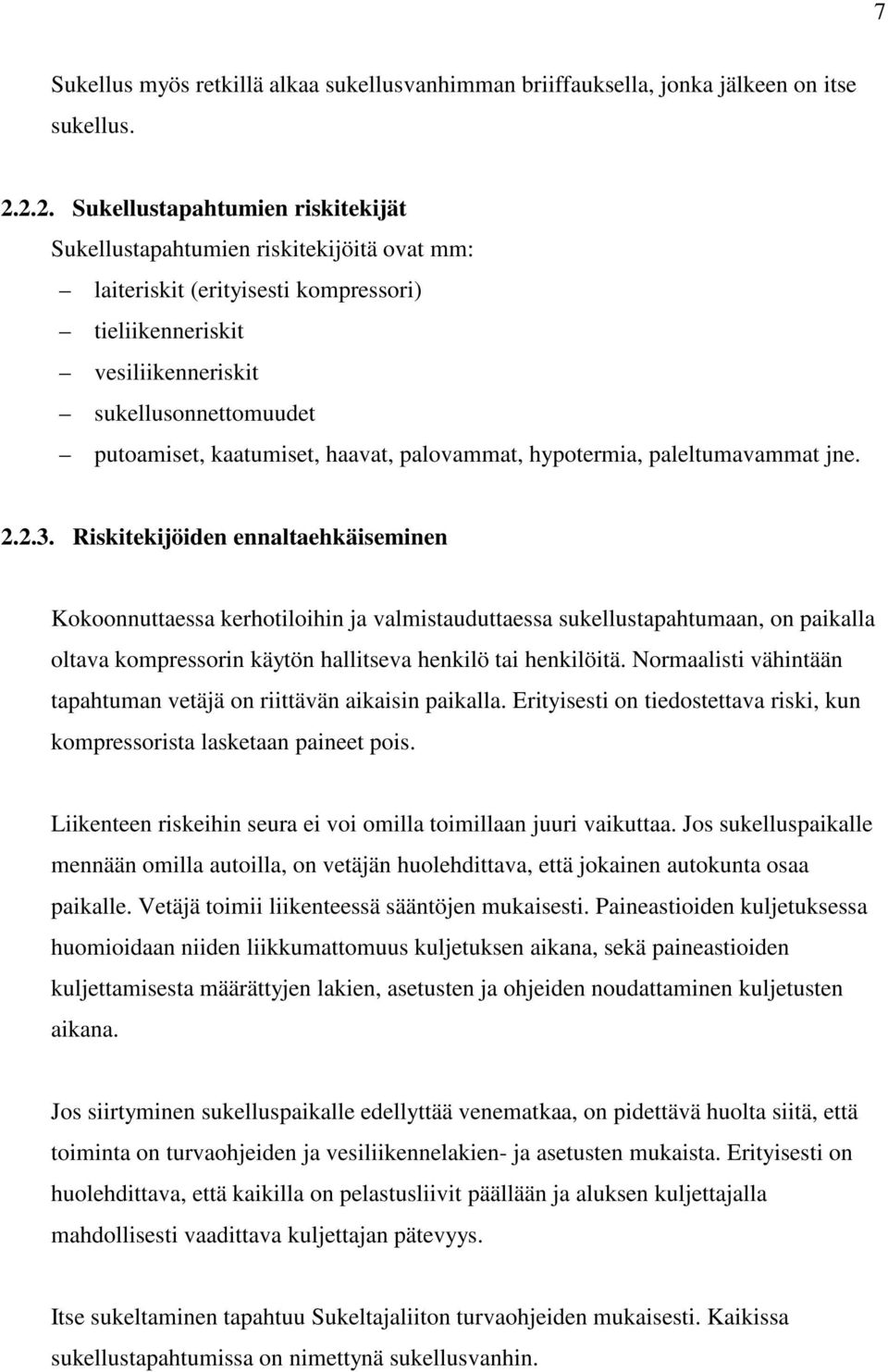 kaatumiset, haavat, palovammat, hypotermia, paleltumavammat jne. 2.2.3.