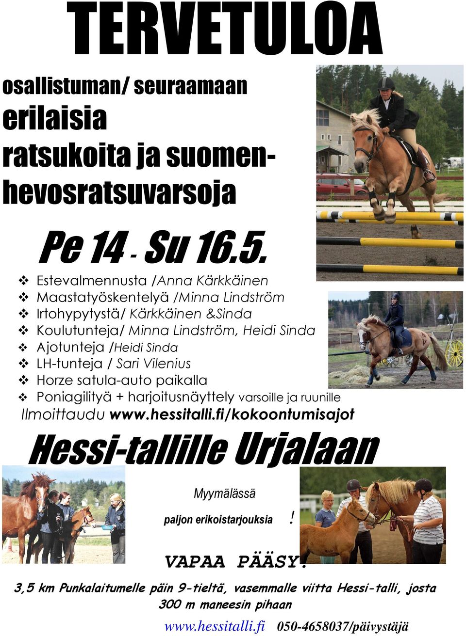 /Heidi Sinda LH-tunteja / Sari Vilenius Horze satula-auto paikalla Poniagilityä + harjoitusnäyttely varsoille ja ruunille Ilmoittaudu www.hessitalli.