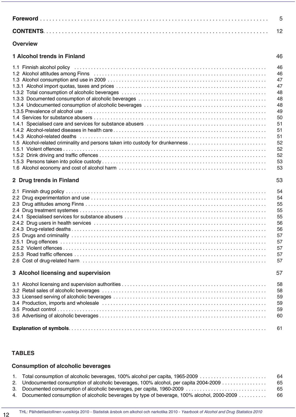 ... Alcohol...... consumption........... and... use.... in.. 2009............................................................. 47 1.3.1..... Alcohol....... import..... quotas,....... taxes.... and.... prices.