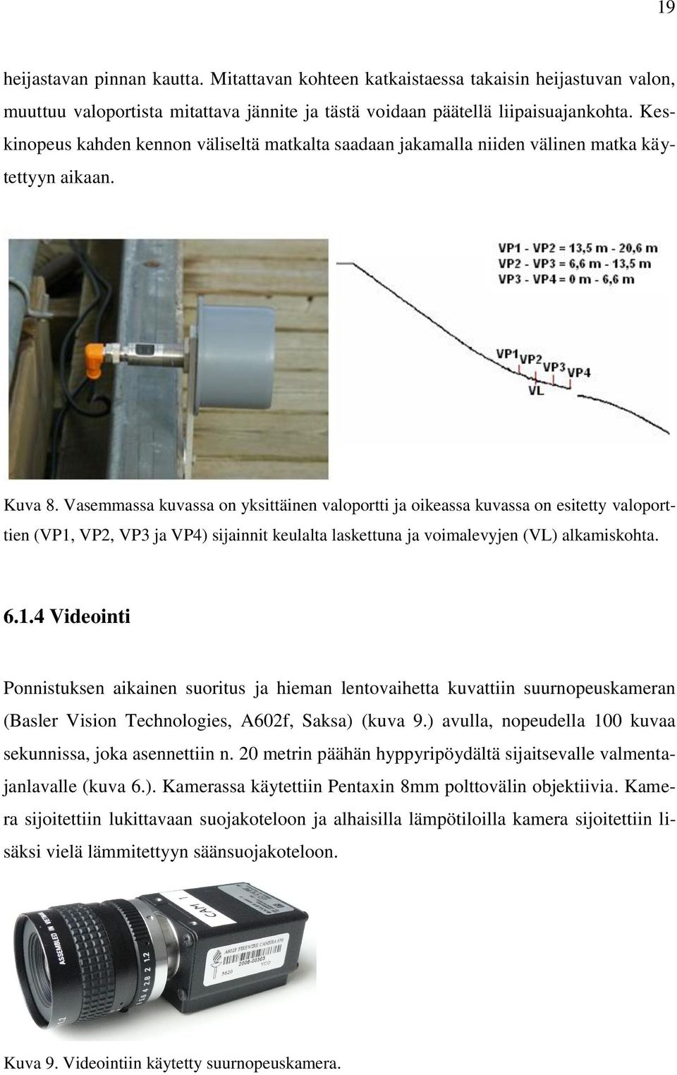 Vasemmassa kuvassa on yksittäinen valoportti ja oikeassa kuvassa on esitetty valoporttien (VP1,