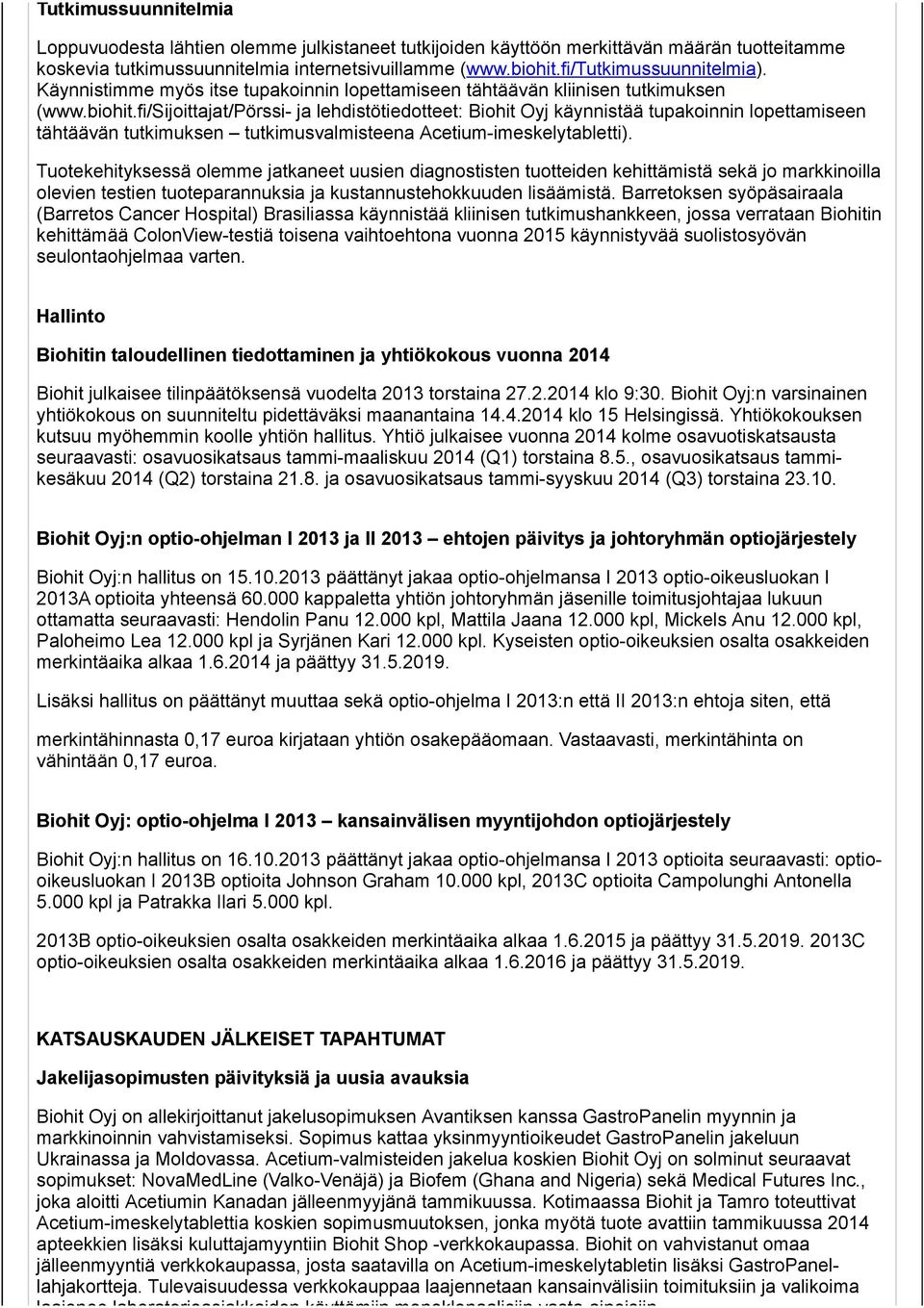 fi/sijoittajat/pörssi- ja lehdistötiedotteet: Biohit Oyj käynnistää tupakoinnin lopettamiseen tähtäävän tutkimuksen tutkimusvalmisteena Acetium-imeskelytabletti).