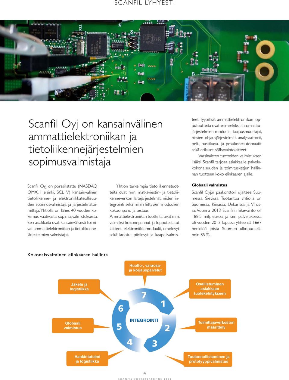 pesukoneautomaatit sekä erilaiset säähavaintolaitteet.