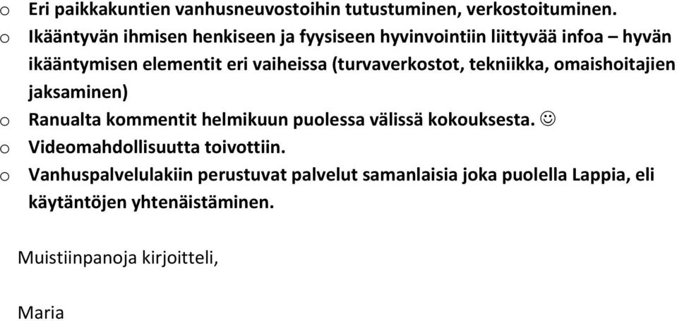 (turvaverkostot, tekniikka, omaishoitajien jaksaminen) o Ranualta kommentit helmikuun puolessa välissä kokouksesta.