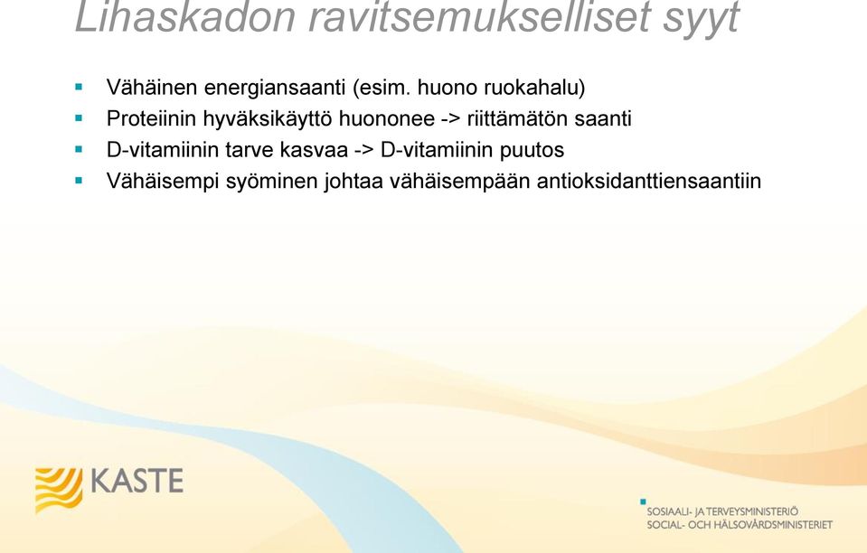 huono ruokahalu) Proteiinin hyväksikäyttö huononee ->