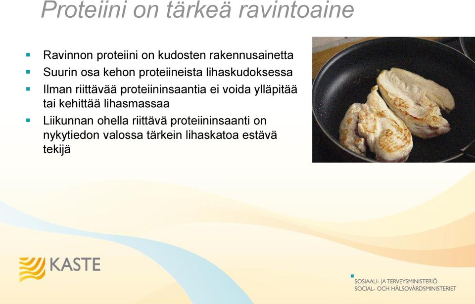 riittävää proteiininsaantia ei voida ylläpitää tai kehittää lihasmassaa