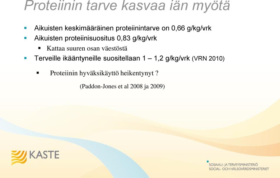 osan väestöstä Terveille ikääntyneille suositellaan 1 1,2 g/kg/vrk (VRN