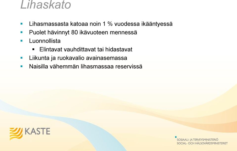 Luonnollista Elintavat vauhdittavat tai hidastavat