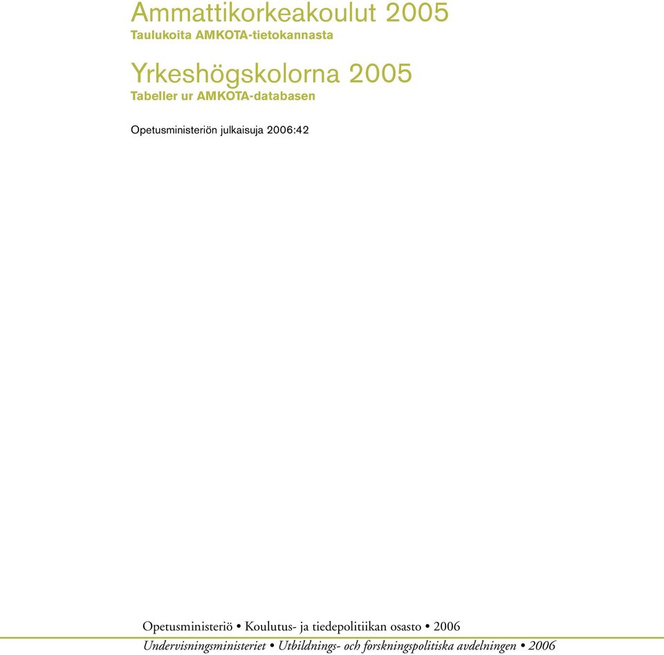 julkaisuja 2006:42 Opetusministeriö Koulutus ja tiedepolitiikan