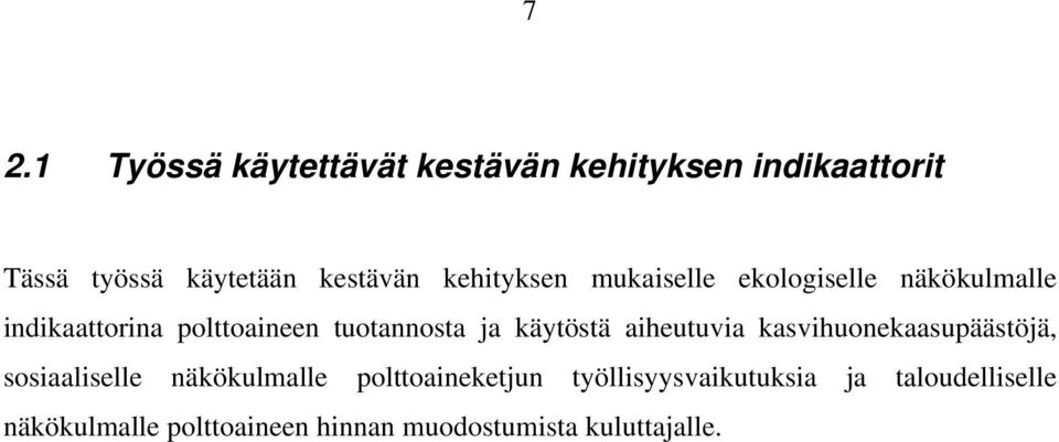 käytöstä aiheutuvia kasvihuonekaasupäästöjä, sosiaaliselle näkökulmalle polttoaineketjun