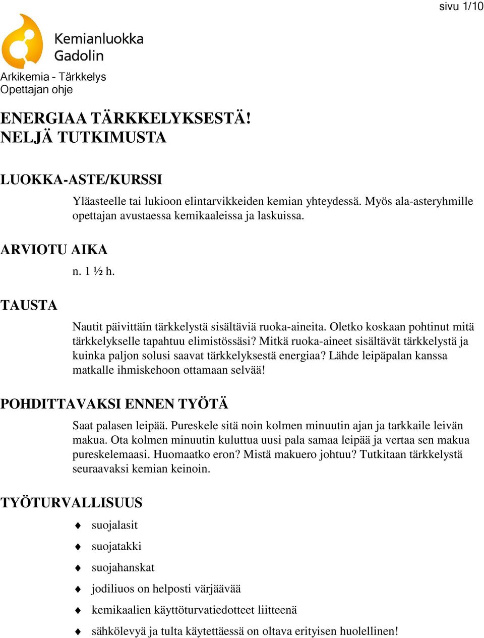 Oletko koskaan pohtinut mitä tärkkelykselle tapahtuu elimistössäsi? Mitkä ruoka-aineet sisältävät tärkkelystä ja kuinka paljon solusi saavat tärkkelyksestä energiaa?