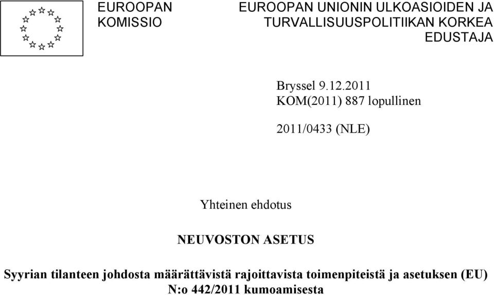 2011 KOM(2011) 887 lopullinen 2011/0433 (NLE) Yhteinen ehdotus NEUVOSTON