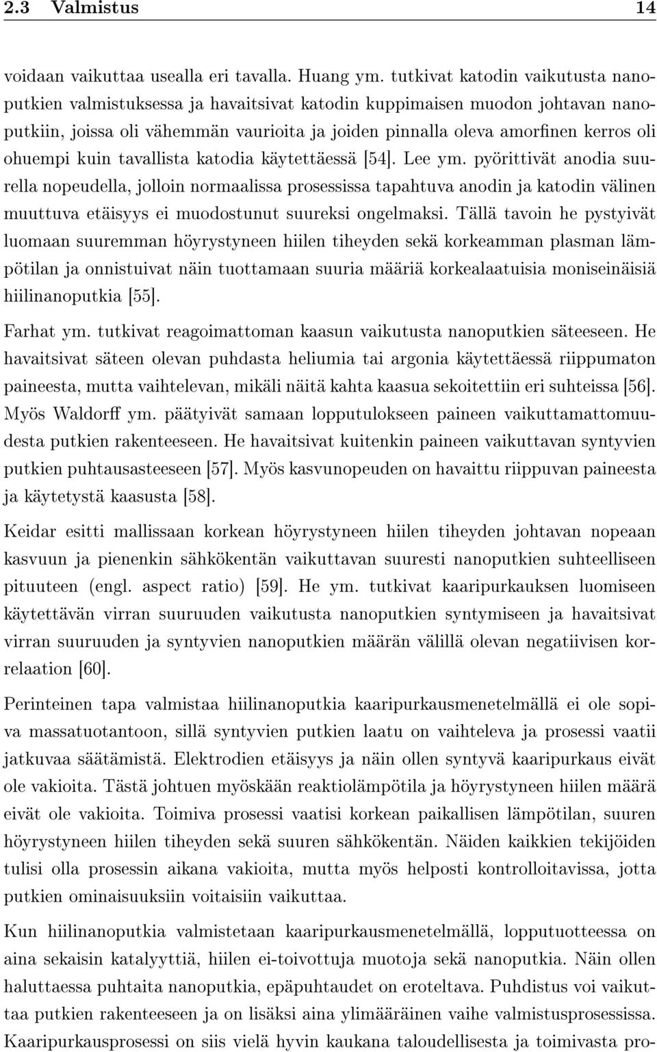 ohuempi kuin tavallista katodia käytettäessä [54]. Lee ym.