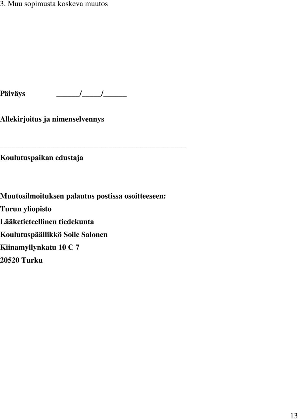 postissa osoitteeseen: Turun yliopisto Lääketieteellinen