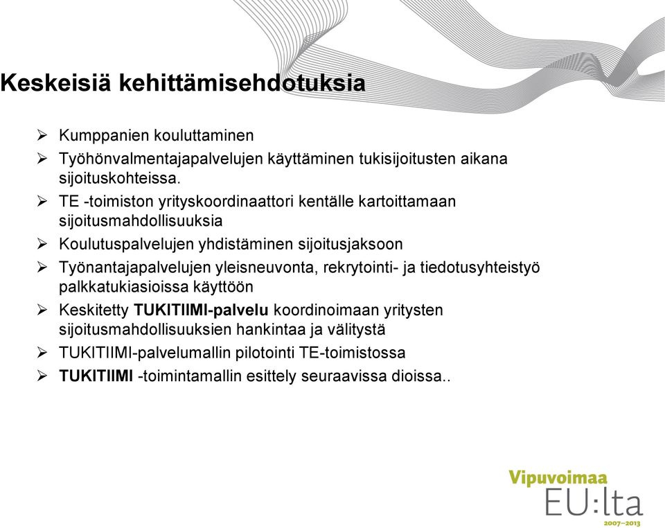 Työnantajapalvelujen yleisneuvonta, rekrytointi- ja tiedotusyhteistyö palkkatukiasioissa käyttöön Keskitetty TUKITIIMI-palvelu koordinoimaan