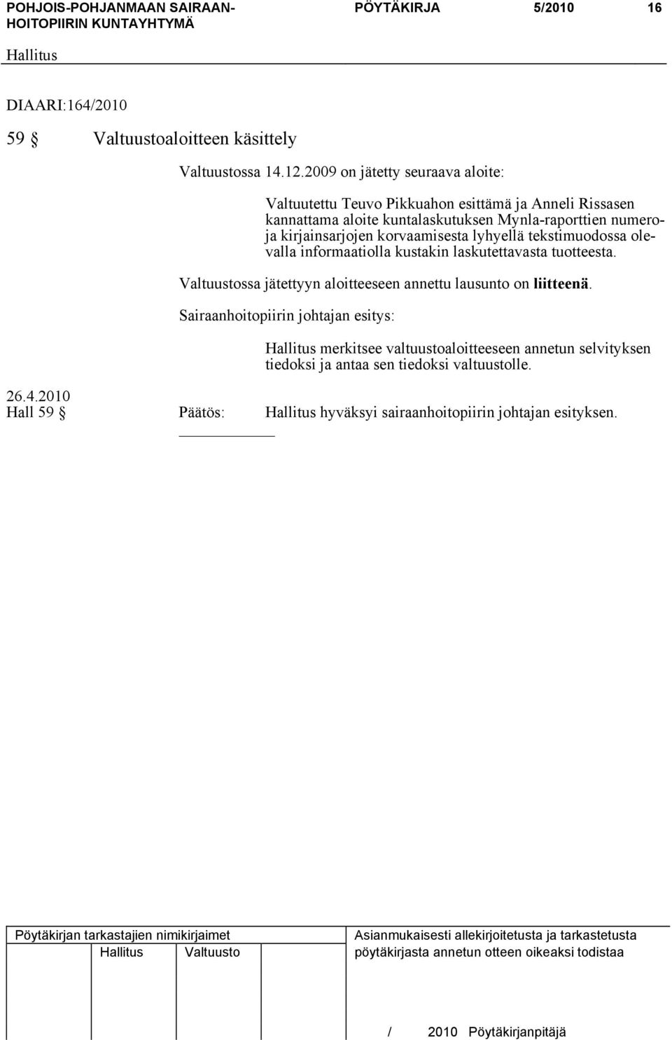 kirjainsarjojen korvaamisesta lyhyellä tekstimuodossa olevalla informaatiolla kustakin laskutettavasta tuotteesta.