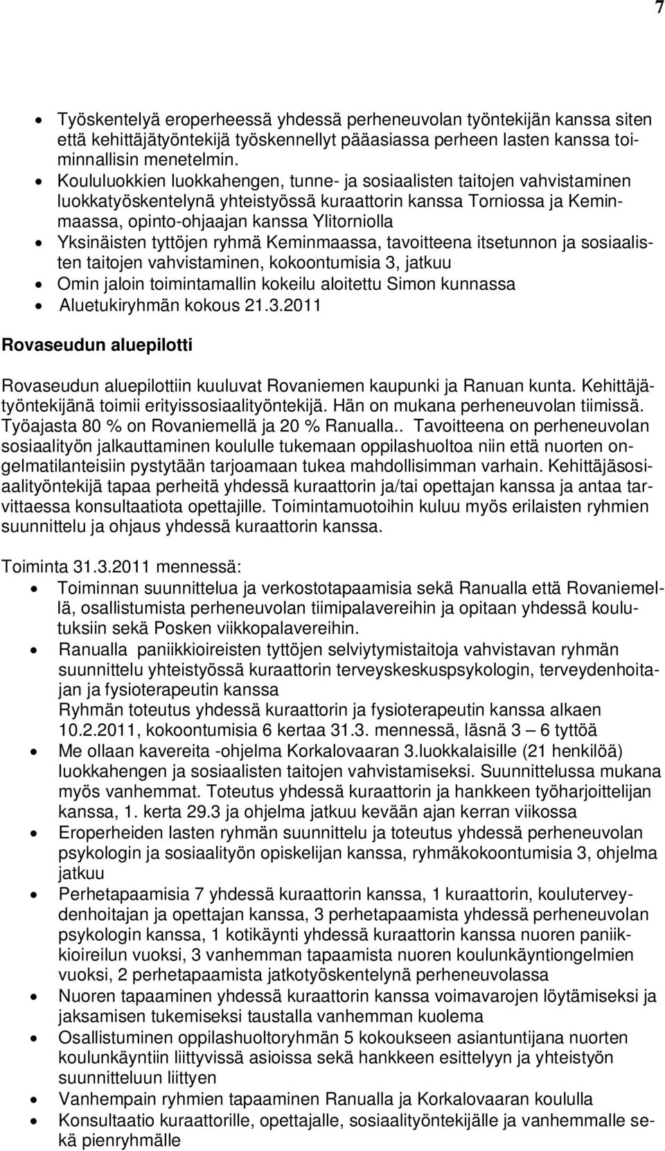 tyttöjen ryhmä Keminmaassa, tavoitteena itsetunnon ja sosiaalisten taitojen vahvistaminen, kokoontumisia 3, jatkuu Omin jaloin toimintamallin kokeilu aloitettu Simon kunnassa Aluetukiryhmän kokous 21.