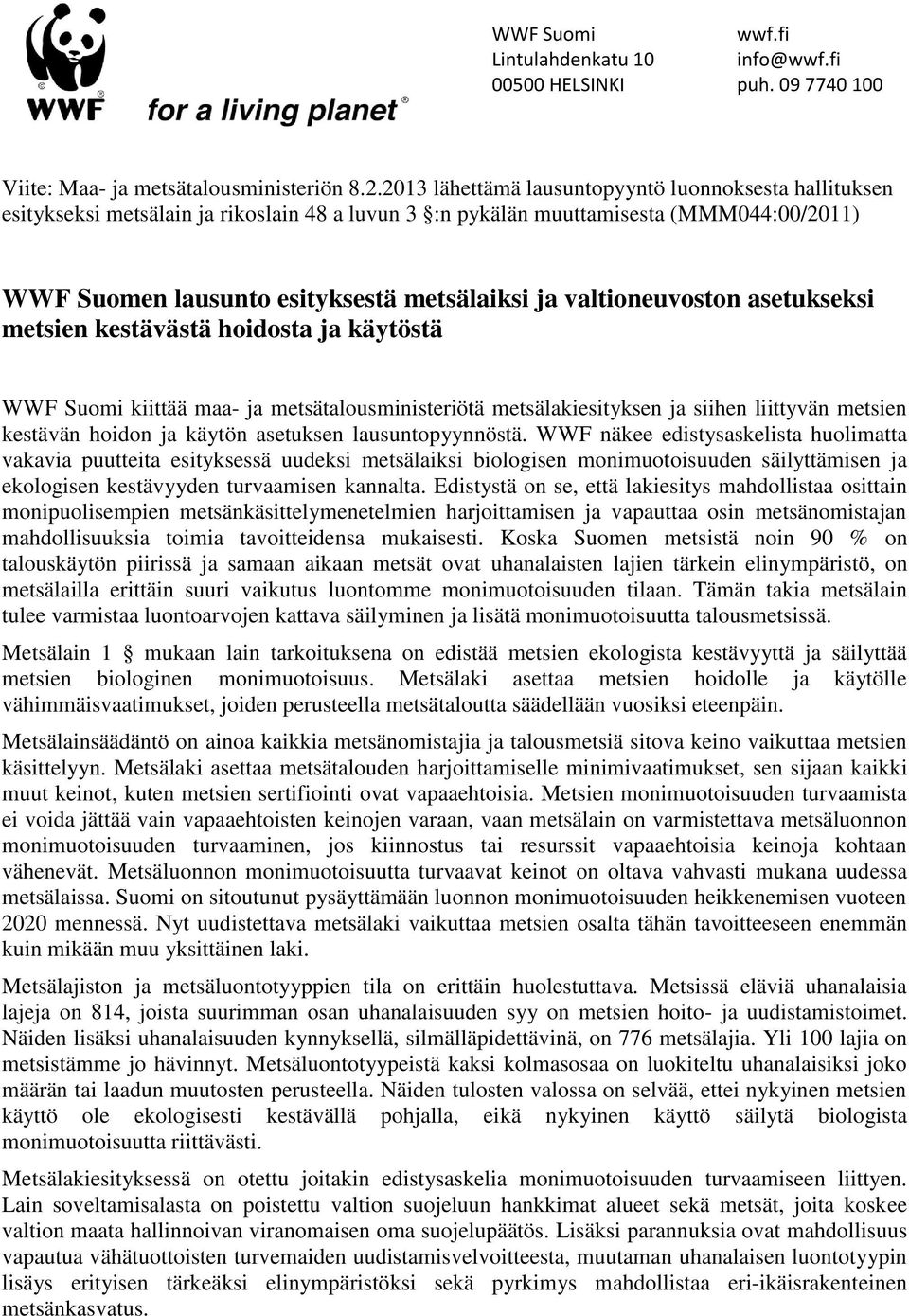 valtioneuvoston asetukseksi metsien kestävästä hoidosta ja käytöstä WWF Suomi kiittää maa- ja metsätalousministeriötä metsälakiesityksen ja siihen liittyvän metsien kestävän hoidon ja käytön