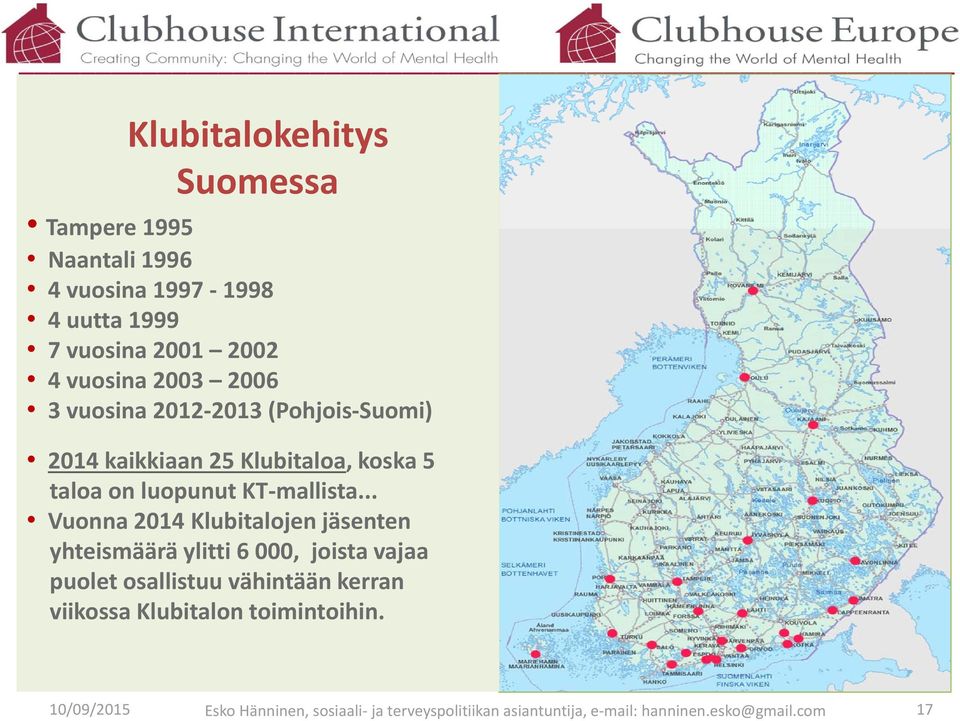 .. Vuonna 2014 Klubitalojen jäsenten yhteismäärä ylitti 6 000, joista vajaa puolet osallistuu vähintään kerran viikossa