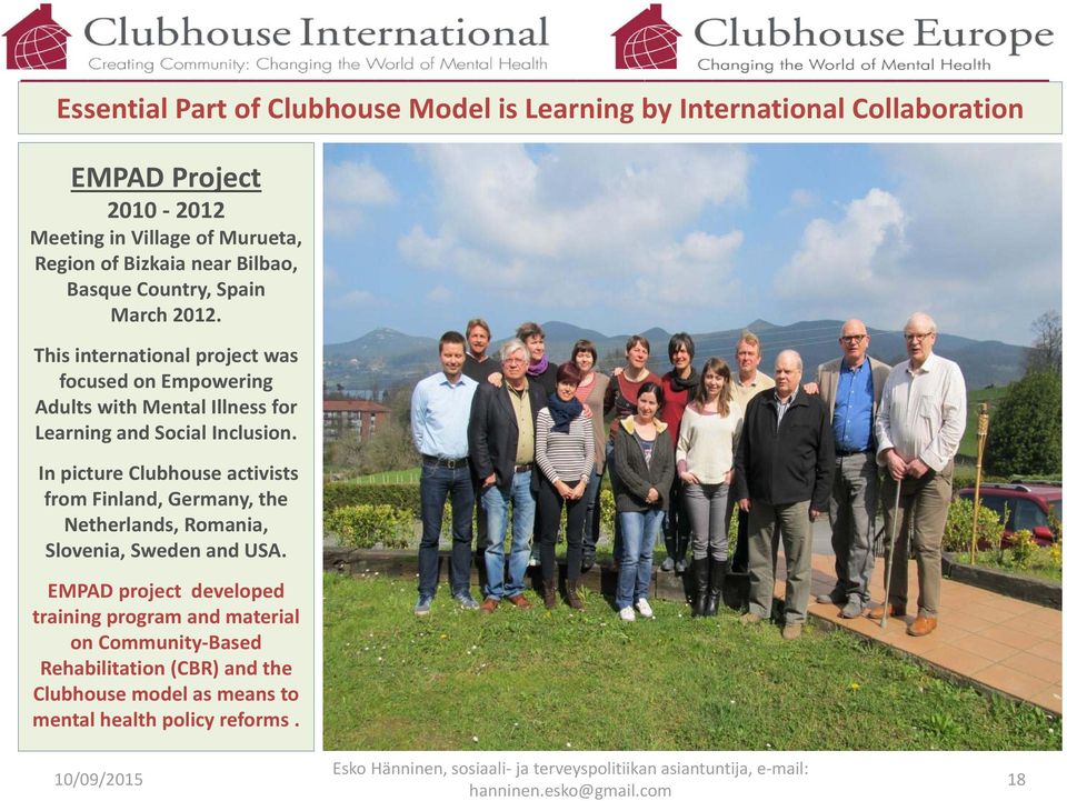 In picture Clubhouse activists from Finland, Germany, the Netherlands, Romania, Slovenia, Sweden and USA.