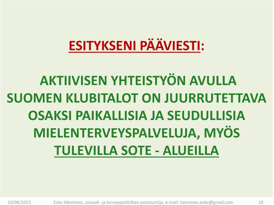 MIELENTERVEYSPALVELUJA, MYÖS TULEVILLA SOTE ALUEILLA 10/09/2015 Esko