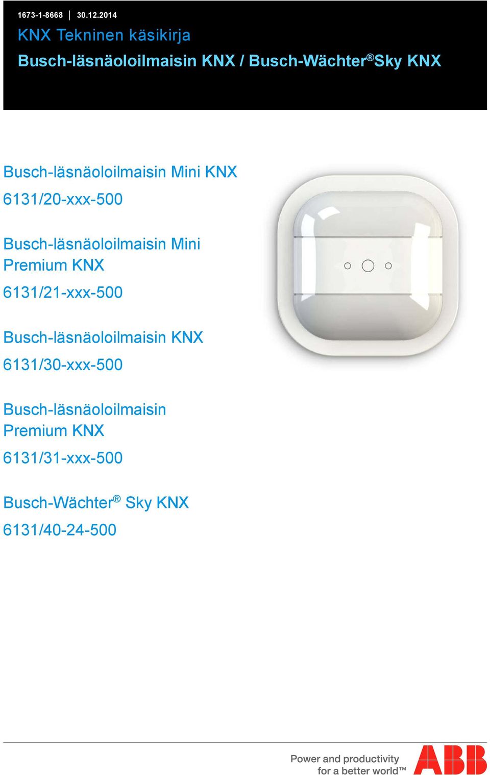 2014 KNX Tekninen käsikirja Busch-läsnäoloilmaisin KNX / Busch-Wächter Sky KNX Busch-läsnäoloilmaisin Mini KNX 6131/20-xxx-500