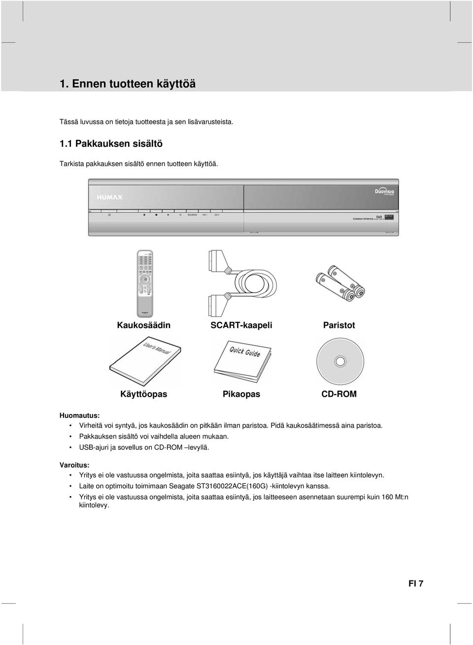 Pakkauksen sisältö voi vaihdella alueen mukaan. USB-ajuri ja sovellus on CD-ROM levyllä.