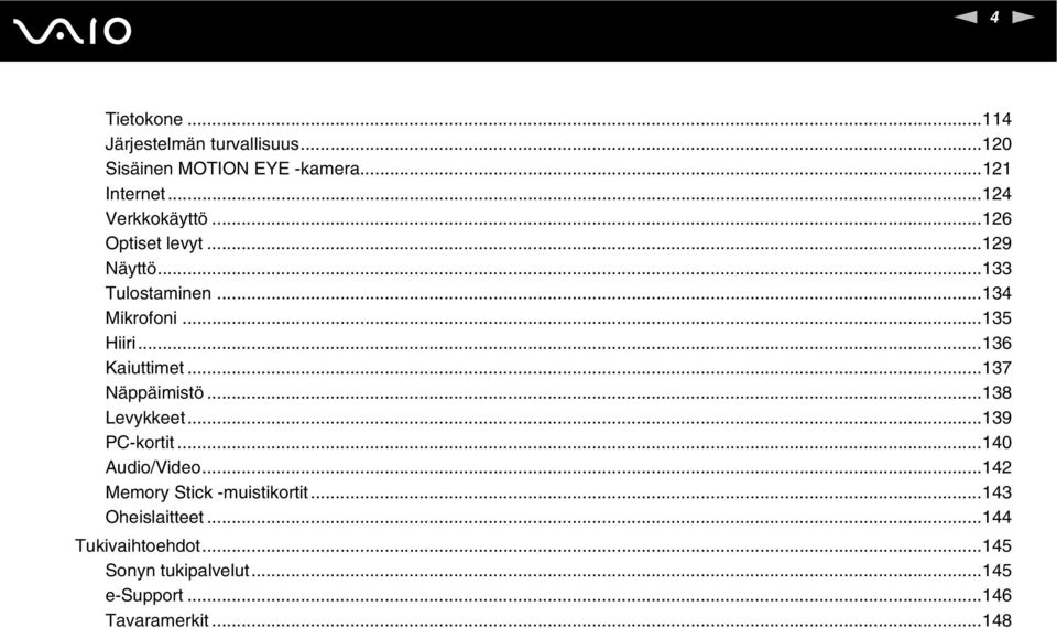..136 Kaiuttimet...137 äppäimistö...138 Levykkeet...139 PC-kortit...140 Audio/Video.