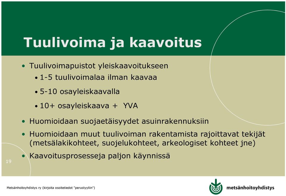 asuinrakennuksiin Huomioidaan muut tuulivoiman rakentamista rajoittavat tekijät