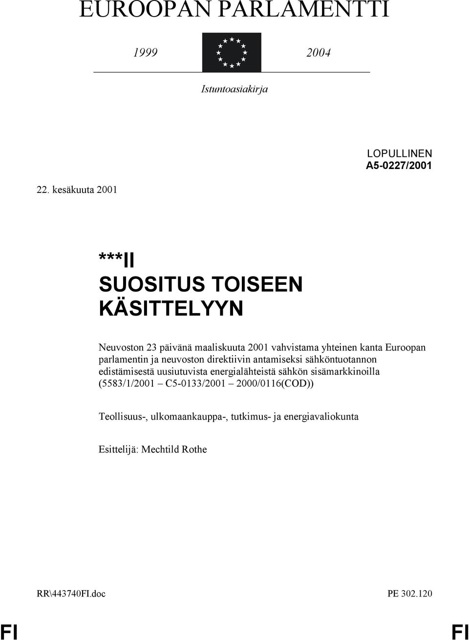 Euroopan parlamentin ja neuvoston direktiivin antamiseksi sähköntuotannon edistämisestä uusiutuvista energialähteistä