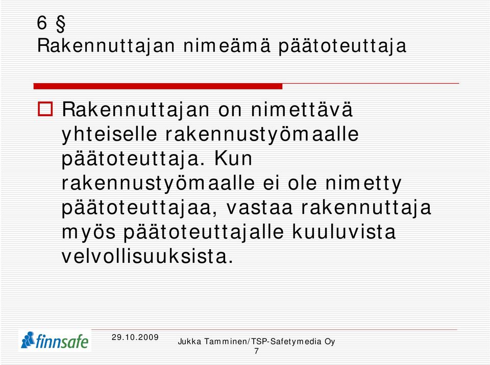 Kun rakennustyömaalle ei ole nimetty päätoteuttajaa,