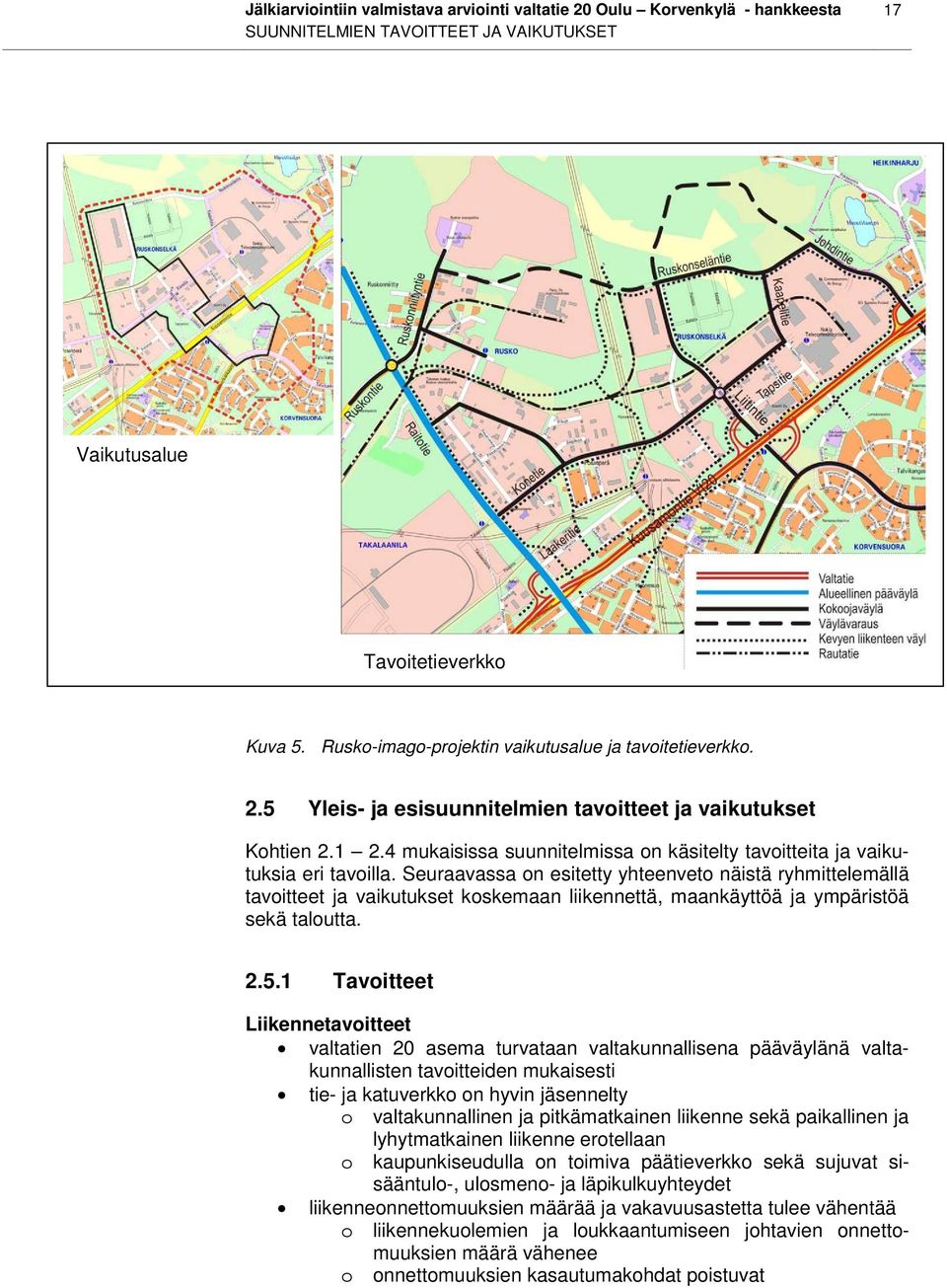 4 mukaisissa suunnitelmissa on käsitelty tavoitteita ja vaikutuksia eri tavoilla.