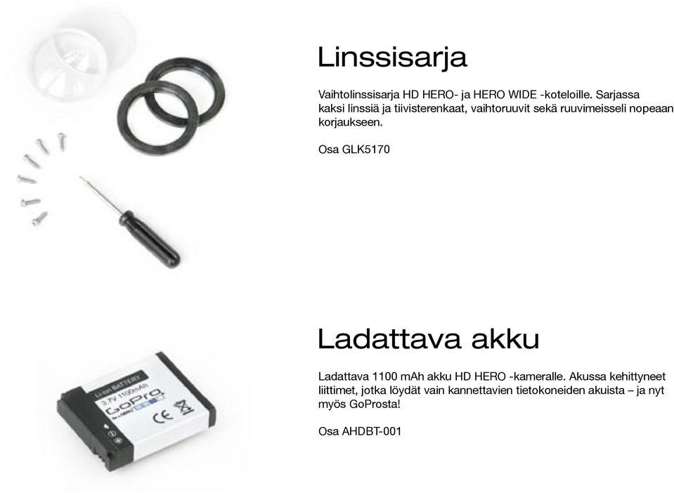 korjaukseen. Osa GLK5170 Ladattava akku Ladattava 1100 mah akku HD HERO -kameralle.