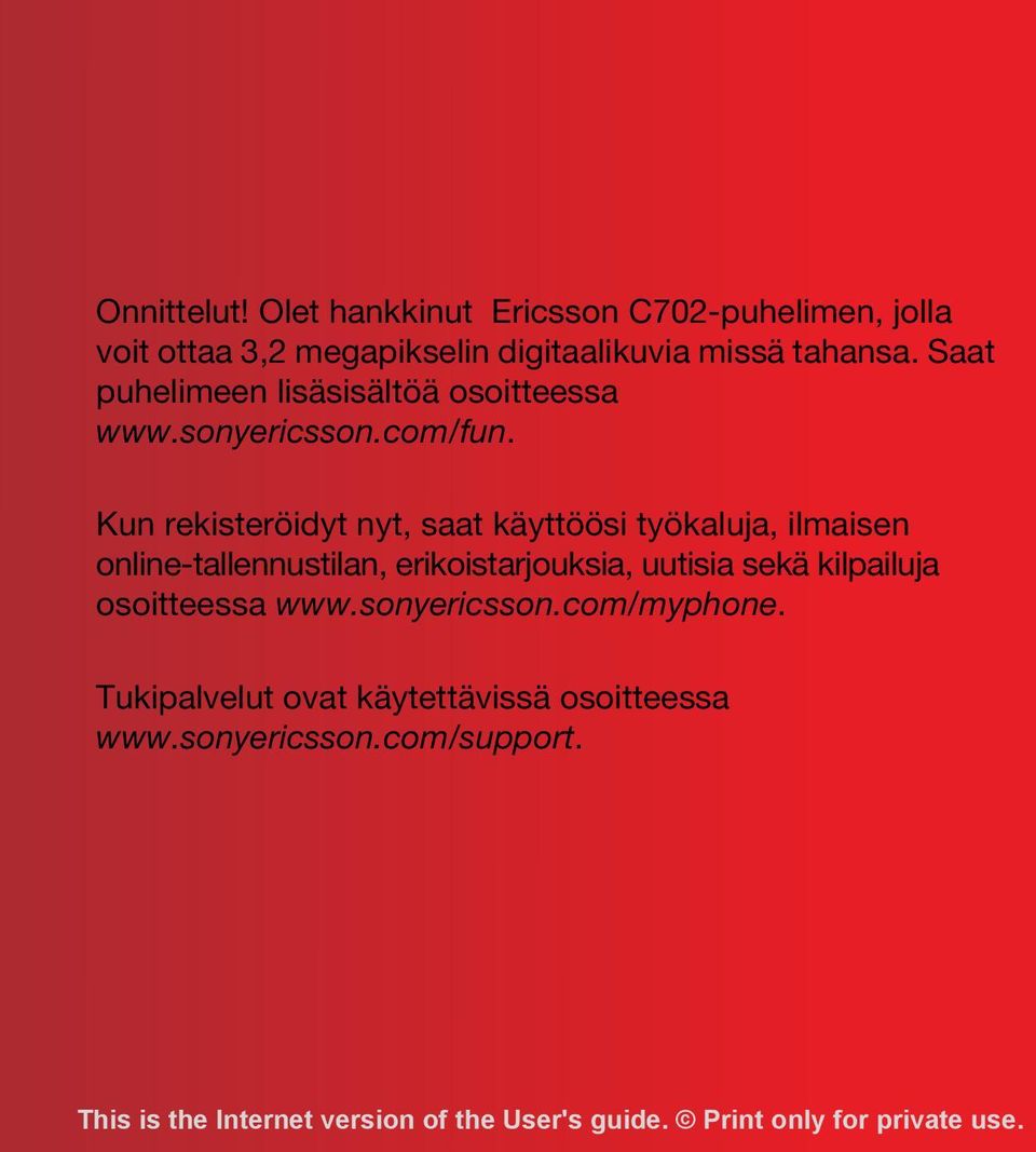 Saat puhelimeen lisäsisältöä osoitteessa www.sonyericsson.com/fun.