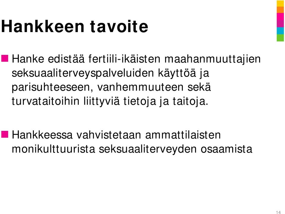 vanhemmuuteen sekä turvataitoihin liittyviä tietoja ja taitoja.