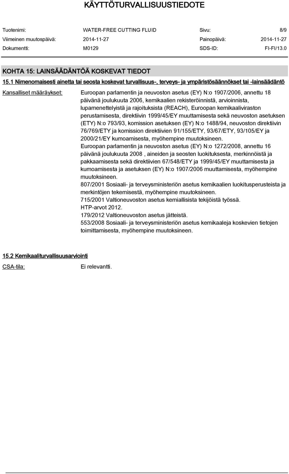 annettu 18 päivänä joulukuuta 2006, kemikaalien rekisteröinnistä, arvioinnista, lupamenettelyistä ja rajoituksista (REACH), Euroopan kemikaaliviraston perustamisesta, direktiivin 1999/45/EY