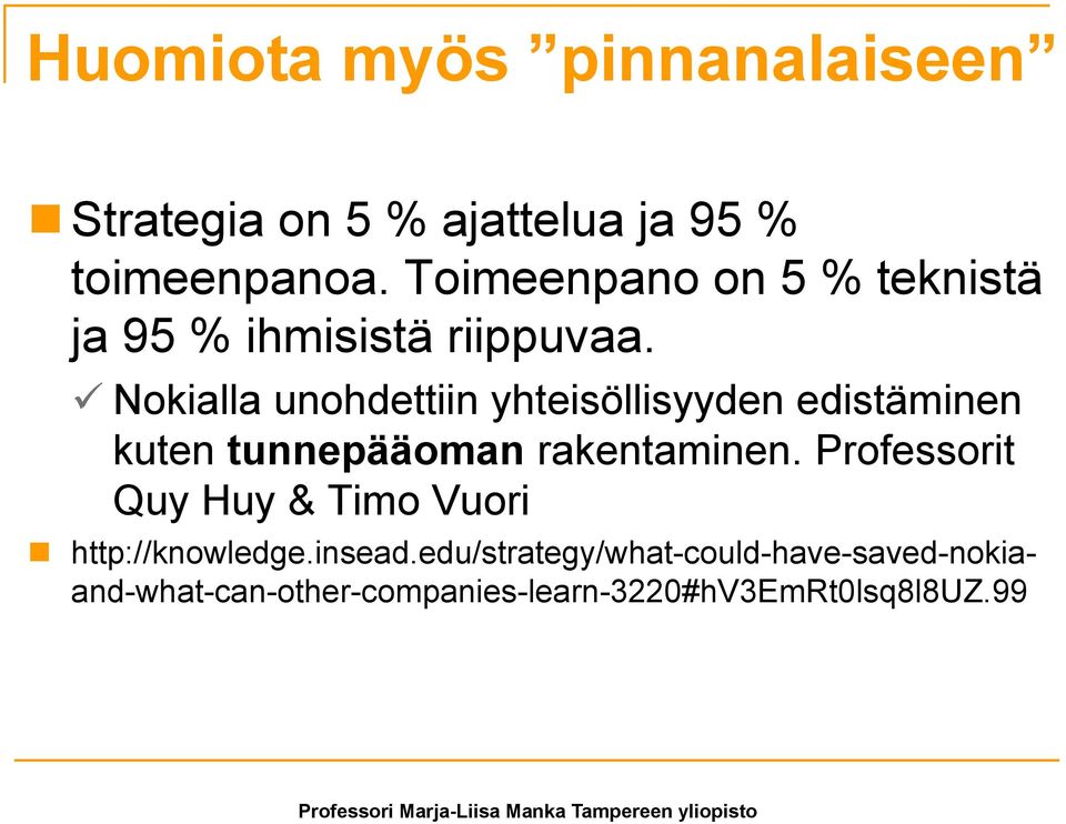 Nokialla unohdettiin yhteisöllisyyden edistäminen kuten tunnepääoman rakentaminen.