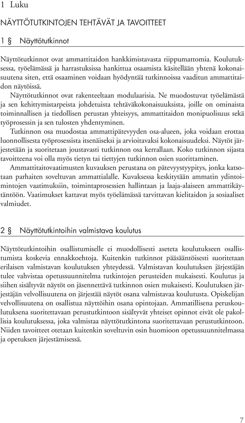 Näyttötutkinnot ovat rakenteeltaan modulaarisia.