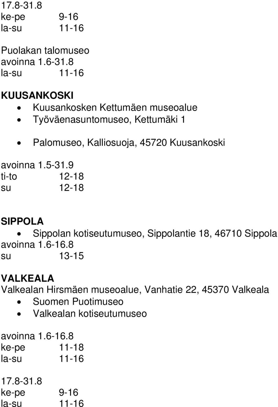 Kalliosuoja, 45720 Kuusankoski avoinna 1.5-31.