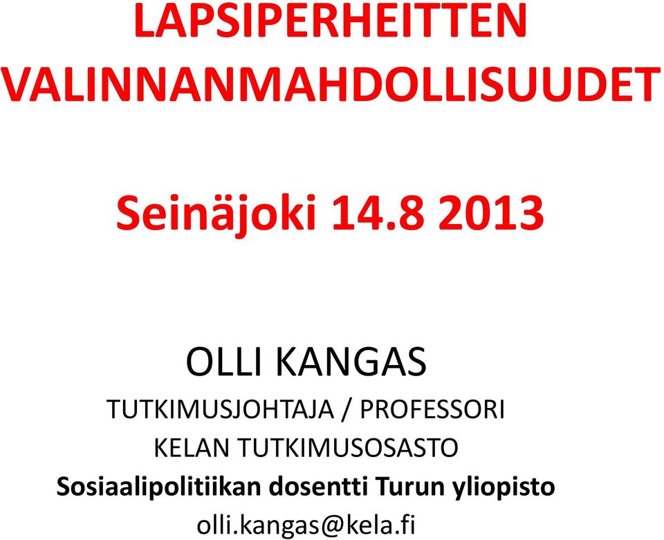 8 2013 OLLI KANGAS TUTKIMUSJOHTAJA /