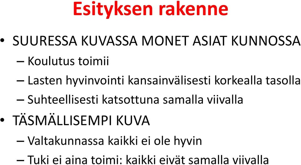 Suhteellisesti katsottuna samalla viivalla TÄSMÄLLISEMPI KUVA